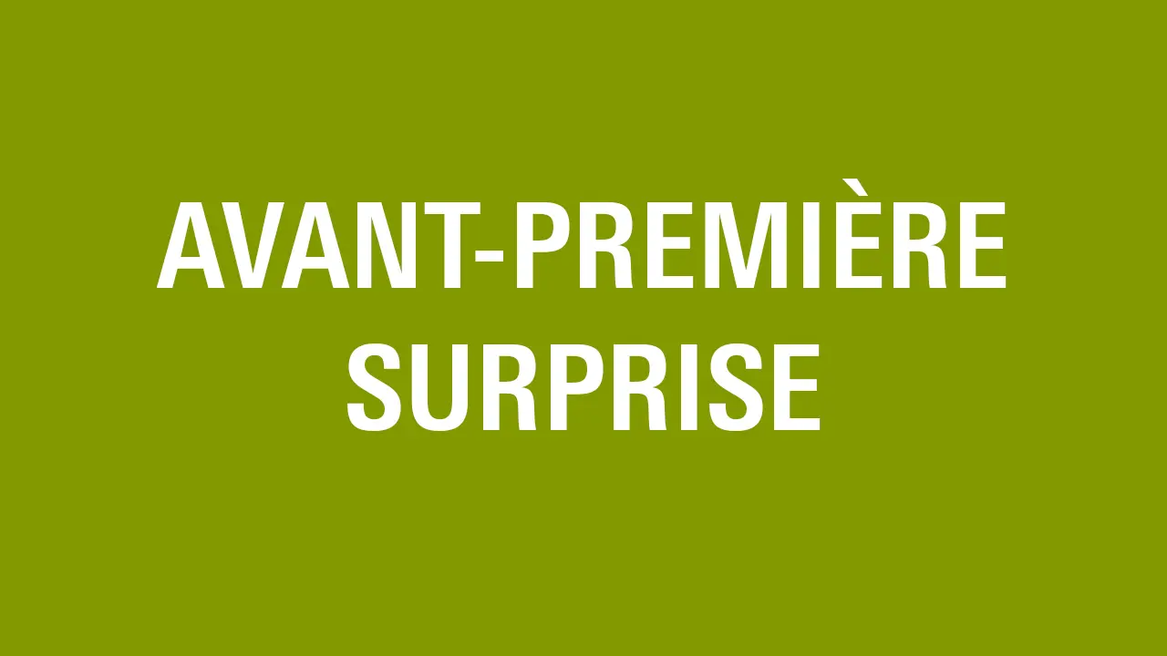 AVANT-PREMIÈRE SURPRISE #7