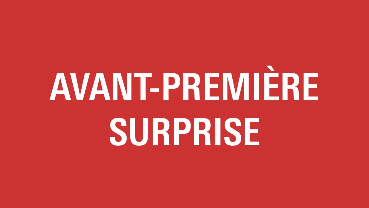 AVANT-PREMIÈRE SURPRISE #5