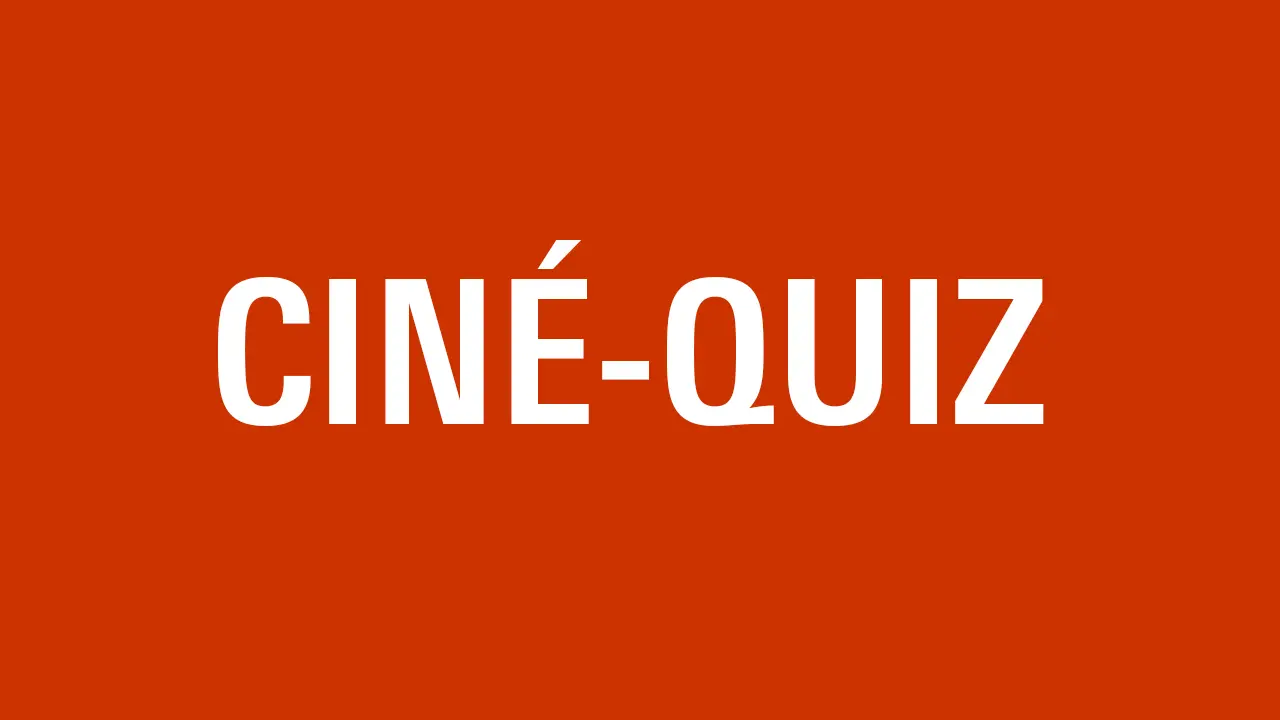 CINÉ-QUIZ ET PLAYTIME