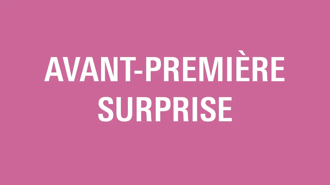 AVANT-PREMIÈRE SURPRISE #6